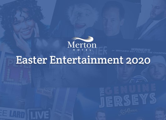 Easter 2020 evening entertainment at The Merton
